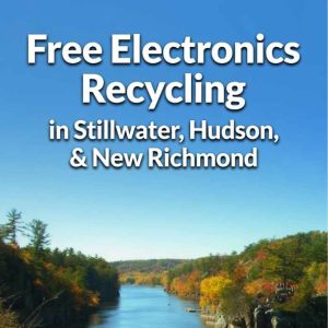 The St. Croix Valley with text that reads "Free Electronics Recycling in Stillwater, Hudson, & New Richmond"